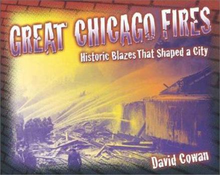 Paperback Great Chicago Fires: Historic Blazes That Shaped a City Book