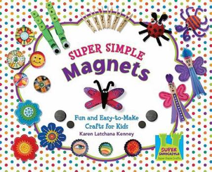 Library Binding Super Simple Magnets: Fun & Easy-To-Make Crafts for Kids Book