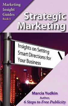 Paperback Strategic Marketing: Insights on Setting Smart Directions for Your Business Book