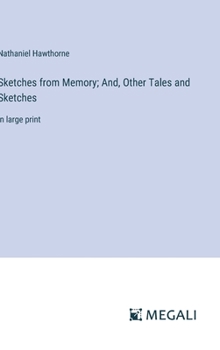 Hardcover Sketches from Memory; And, Other Tales and Sketches: in large print Book