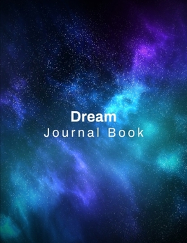 Dream Journal Book: Dream Diary and Dreambook Journal Log Book, 100 Pages - 8.5" x 11"