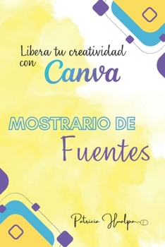 Paperback Libera Tu Creatividad con Canva: Mostrario de Fuentes [Spanish] Book