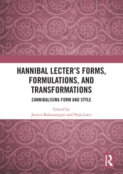 Paperback Hannibal Lecter's Forms, Formulations, and Transformations: Cannibalising Form and Style Book