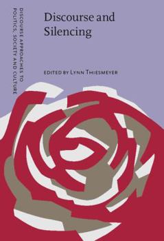 Discourse and Silencing: Representation and the Language of Displacement (Discourse Approaches to Politics, Society and Culture, 5) - Book #5 of the Discourse Approaches to Politics, Society and Culture