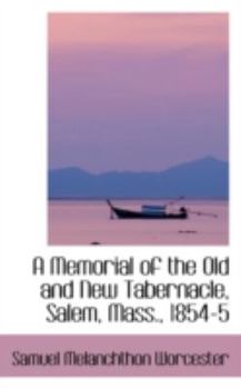 Paperback A Memorial of the Old and New Tabernacle, Salem, Mass., 1854-5 Book