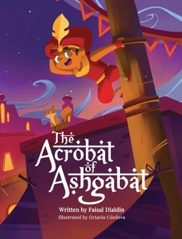 Hardcover The Acrobat of Ashgabat: A Tale from the Silk Road Book