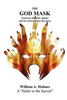 Paperback The God Mask: A Journey Into Risk, Danger and an Extraordinary Discovery Book