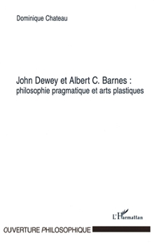 John Dewey et Albert C. Barnes: philosophie pragmatique et arts plastiques