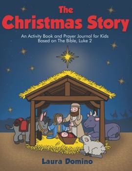 Paperback The Christmas Story: An Activity Book and Prayer Journal for Kids (The Christmas Story Series) Book