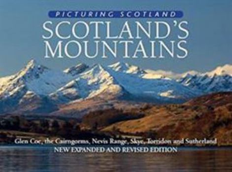Picturing Scotland: Scotland's Mountains: Glen Coe, the Cairngorms, Nevis Range, Torridon, Skye and 'Mor'... - Book  of the Picturing Scotland