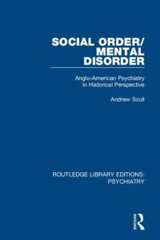 Hardcover Social Order/Mental Disorder: Anglo-American Psychiatry in Historical Perspective Book