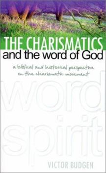 Paperback Charismatics and the Word of God: A Biblical and Historical Perspective on the Charismatic Movement Book