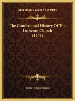 Hardcover The Confessional History Of The Lutheran Church (1909) Book