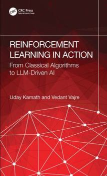Paperback Reinforcement Learning in Action: From Classical Algorithms to LLM-Driven AI Book