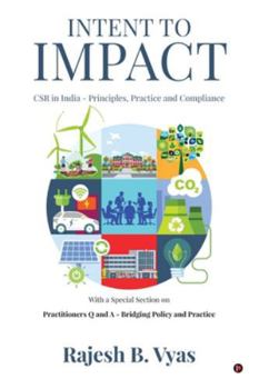 Paperback Intent to Impact: CSR in India - Principles, Practice and Compliance Book