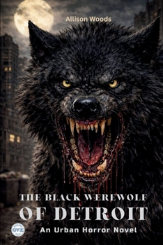 THE BLACK WEREWOLF OF DETROIT: An Urban Horror Novel