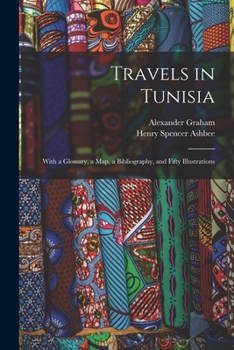 Paperback Travels in Tunisia; With a Glossary, a map, a Bibliography, and Fifty Illustrations Book