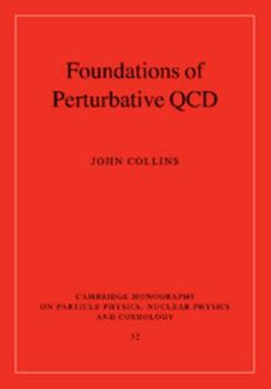 Foundations of Perturbative QCD - Book #32 of the Cambridge Monographs on Particle Physics, Nuclear Physics and Cosmology