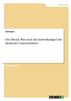 Paperback Der Brexit. Was sind die Auswirkungen für deutsche Unternehmen? [German] Book