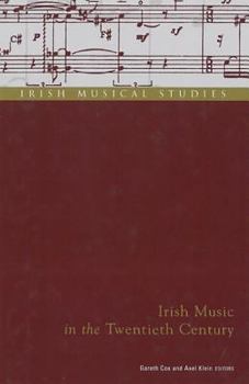 Irish Music in the Twentieth Century (Irish Musical Studies, No. 7)