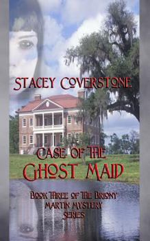 Case of the Ghost Maid - Book #3 of the Briony Martin Mysteries