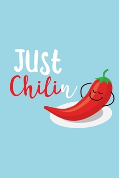 Paperback Just Chilin: Chili Pepper Notebook Book