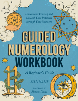 Paperback Guided Numerology Workbook: A Beginner's Guide: Understand Yourself and Unleash Your Potential Through Your Numbers Book