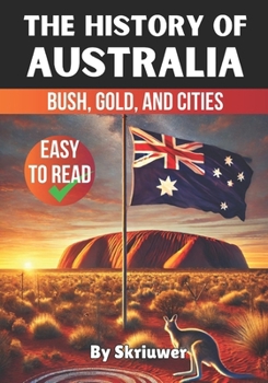 Paperback The History of Australia: Bush, Gold, and Cities Book