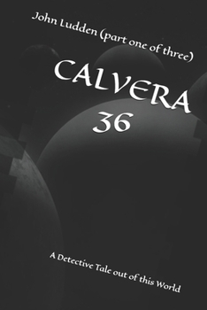 Paperback CALVERA 36: A Detective Tale out of this World (12500 short story series (from script to book)) Book
