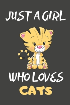Just A Girl Who Loves Cats: Cat Gifts Blank Lined Notebooks, Journals, Planners and Diaries to Write In | For Cat Lovers
