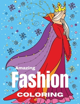 Amazing Fashion Coloring: Over 30 Fun Coloring Pages For Girls, Kids and Teens With Gorgeous Beauty Fashion Style & Other Cute Designs