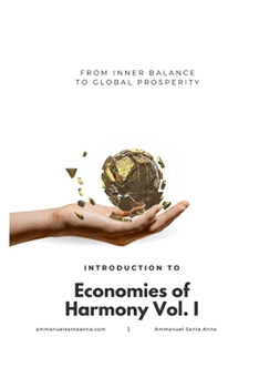 Paperback From Inner Balance to Global Prosperity: Introduction to Economies of Harmony Vol. I Book
