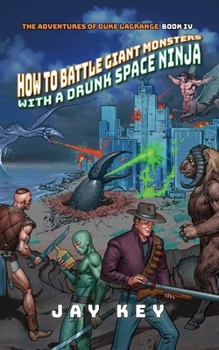 Paperback How to Battle Giant Monsters with a Drunk Space Ninja Book