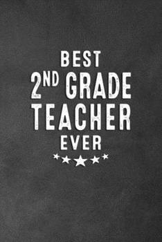 Paperback Best 2nd Grade Teacher Ever: Blank Lined Journal Notebook Appreciation Gift for Second Grade Teachers Book
