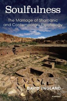 Paperback Soulfulness: The Marriage of Shamanic And Contemporary Psychology Book