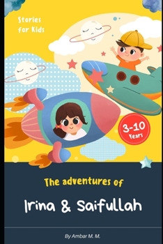 The Adventures of Irina & Saifullah: Part 1