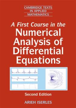 First Course in the Numerical Analysis of Differential Equations, A (Cambridge Texts in Applied Mathematics) - Book #15 of the Cambridge Texts in Applied Mathematics