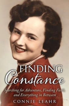 Paperback Finding Constance, Searching for Adventure, Finding Faith, and Everything in Between Book
