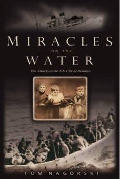 Hardcover Miracles on the Water: The Heroic Survivors of a World War II U-Boat Attack Book