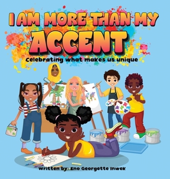 Hardcover I Am More Than My Accent: Celebrating what makes us unique Book