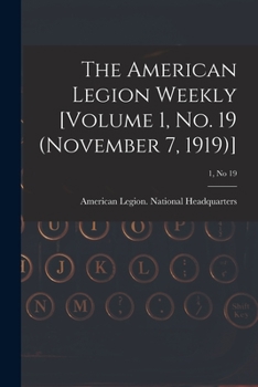 Paperback The American Legion Weekly [Volume 1, No. 19 (November 7, 1919)]; 1, no 19 Book