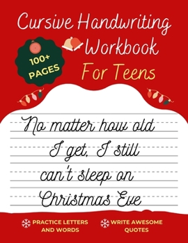 Paperback Cursive Handwriting Workbook For Teens Christmas Edition: A beginning cursive writing practice workbook for teens and adults (Cursive Tracing Book. Cu Book