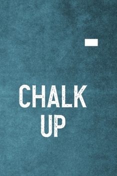 Chalk Up: Notebook Journal Composition Blank Lined Diary Notepad 120 Pages Paperback Blue Texture Climb