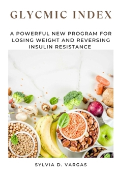 Paperback Glycmic Index: A powerful new program for losing weight and reversing insulin resistance Book