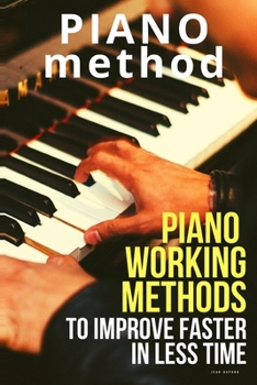 Paperback Piano working methods: to improve faster in less time Book