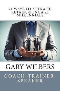 Paperback 21 Ways To Attract, Retain, & Engage Millennials Book
