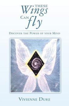 Paperback These Wings Can Fly - Discover the Power of Your Mind Book