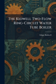 Paperback The Kidwell Two-Flow Ring-Circuit Water Tube Boiler Book