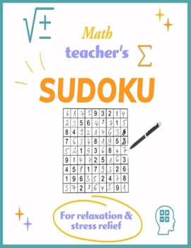 Paperback Math Teacher's Sudoku for relaxation and stress relief: Brain-teasing math activities for teachers Book