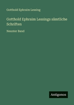 Gotthold Ephraim Lessings sämtliche Schriften: Neunter Band